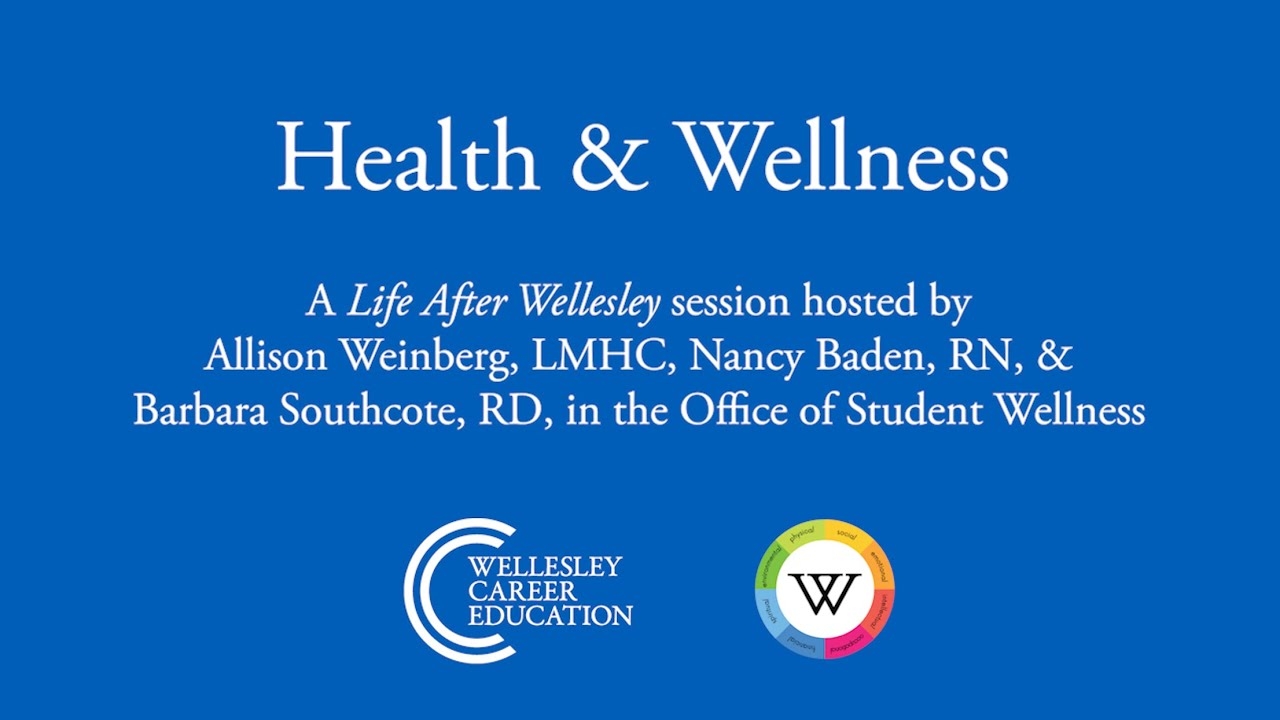 Health &amp;amp; Wellness (Life After Wellesley Webinar)