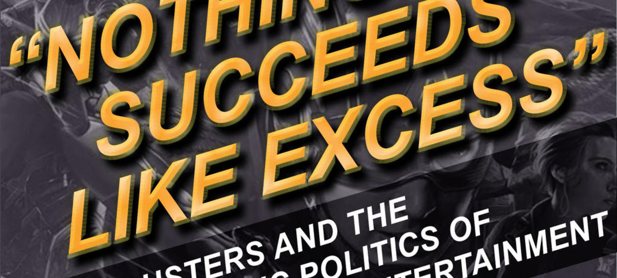 "Nothing Suceedsa Like Excess": Blockbusters and the Pandemic Politics of Entertainment