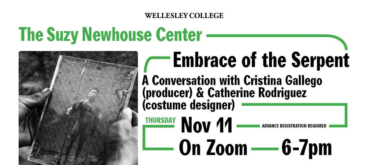 flyer for event the Suzy Newhouse Center Embrace of the Serpent, A conversation with Cristina Gallego and Catherine Rodriguez