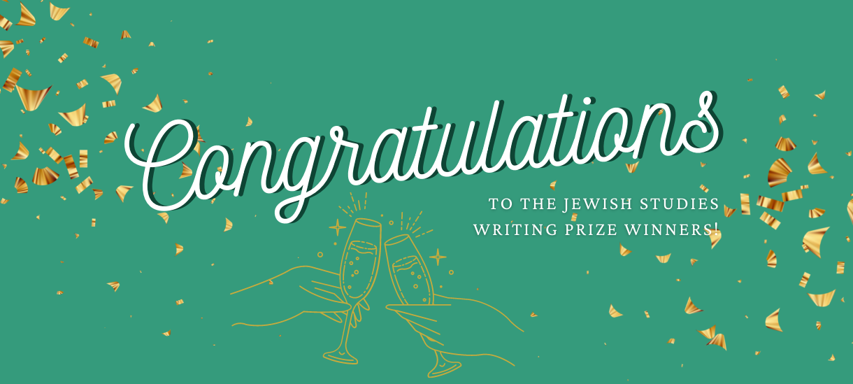 Congratulations to the Jewish Studies Writing Prize Winners!