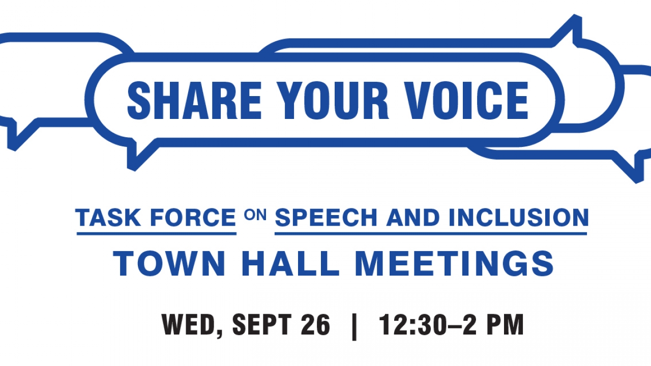 A graphic that reads: Share your voice, Task Force for Speech and Inclusion, Town Hall Meetings, Wed. Sept. 26, 12:30-2pm